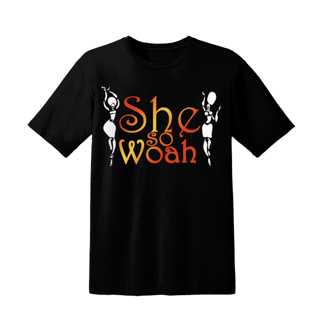 She's Woah tshirt